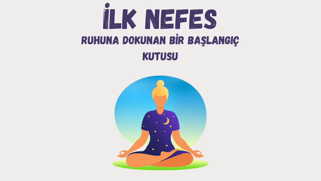 İlk Nefes: Ruhuna Dokunan Bir Başlangıç Kutusu 🌿✨